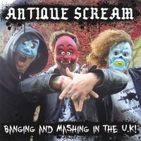 ANTIQUE SCREAM: Banging and Mashing in the U.K