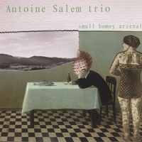 The Antoine Salem Trio : Small Homey Arsenal