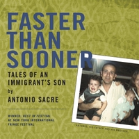 Antonio Sacre : Faster Than Sooner: Tales of an Immigrant's Son