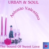 ANTONIO VALENTINO: The Sound of Sweet Love