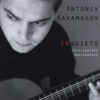 Antoniy Kakamakov : Inquieto 20th Century Masterworks