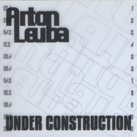Anton Leuba - Under Construction Limited CD Cover