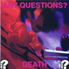 ANY QUESTIONS?: Death
