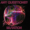 ANY QUESTIONS?: Mutation