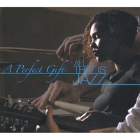 A Perfect Gift: All That Is Jazz : A Perfect Gift: All That Is Jazz