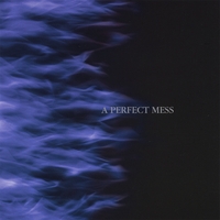 A Perfect Mess : A Perfect Mess