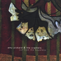 Amy Pickard & The Cradlers : Cut from the Hopeless
