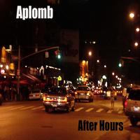 Aplomb : After Hours