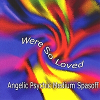 Angelic Psychic Medium Spasoff : Were So Loved