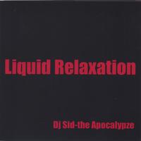 Dj Sid-the Apocalypze : Liquid Relaxation
