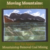 APPALACHIA!: Moving Mountains: Voices Of Appalachia Rise Up Against Mountaintop Removal Coal Mining
