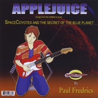 Applejuice : Spacecoyotes and the Secret of the Blue Planet By Paul Fredrics