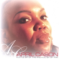 April Cason : A Little Bit Of This And A Lil' Bit Of That