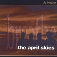 The April Skies : The Breathe EP