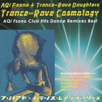AQI FZONO WITH TRANCE-RAVE DAUGHTERS: Trance-Rave Cosmology