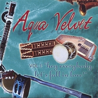 Aqua Velvet : Hey Everybody, Let's Fall In Love