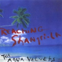 THE AQUA VELVETS: Reaching Shangri-La