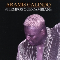 ARAMIS GALINDO: Tiempos Que Cambian