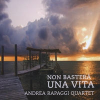 Andrea Rapaggi Quartet : Non basterà una vita