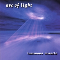 arc of light : luminous miracle