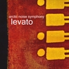 ARCTIC NOISE SYMPHONY: Levato