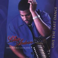 Chris Ardoin & Double Clutchin' : Save The Last Dance