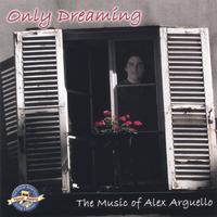 ALEX ARGUELLO: Only Dreaming