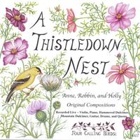 Anne, Robbin, and Holly : A Thistledown Nest