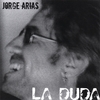 JORGE ARIAS: La Duda