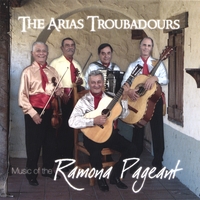 Arias Troubadours : Music of Old California
