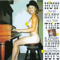 RACHEL ARIEFF & THE SMILEYTOWN BOYS: How To Be Happy All The Time