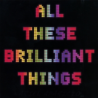 Ariel Aparicio : All These Brilliant Things