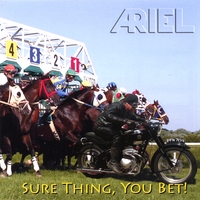 ARIEL: Sure Thing, You Bet!
