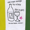 Ari Neufeld: Old Man Songs By A Boy (for A Girl) The Duct Tapes, Vol I