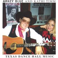 ARKEY BLUE AND KATHY TIMM: Texas Dance Hall Music