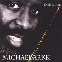 MICHAEL ARKK: Easier Said