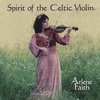 ARLENE FAITH: Spirit Of The Celtic Violin