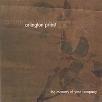 ARLINGTON PRIEST: The Memory of Your Company