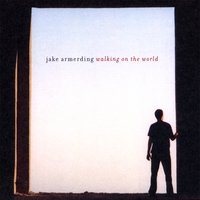 JAKE ARMERDING: Walking on the World
