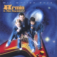 Armin & die Rockkidz : Wir wollen Rock