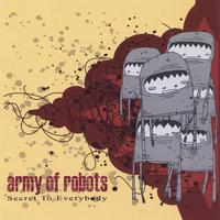 ARMY OF ROBOTS: Secret To Everybody