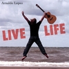ARNALDO LOPEZ: Live Life