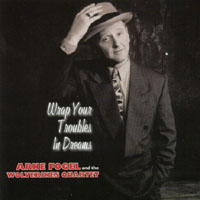 Arne Fogel and the Wolverines Quartet : Wrap Your Troubles In Dreams