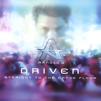 Arnold G : DRIVEN: Straight To The Dance Floor