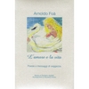 ARNOLDO FOÀ: L'Amore e la Vita