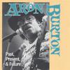 ARON BURTON: Past, Present & Future