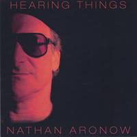 NATHAN ARONOW: Hearing Things