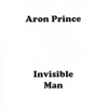 ARON PRINCE: Invisible Man