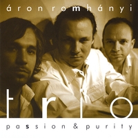 ARON ROMHANYI TRIO: Passion and Purity