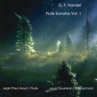 Jean Paul Arout - Flute / Louis Dourand - Harpsichord : G. F. Handel Flute Sonatas Vol. 1